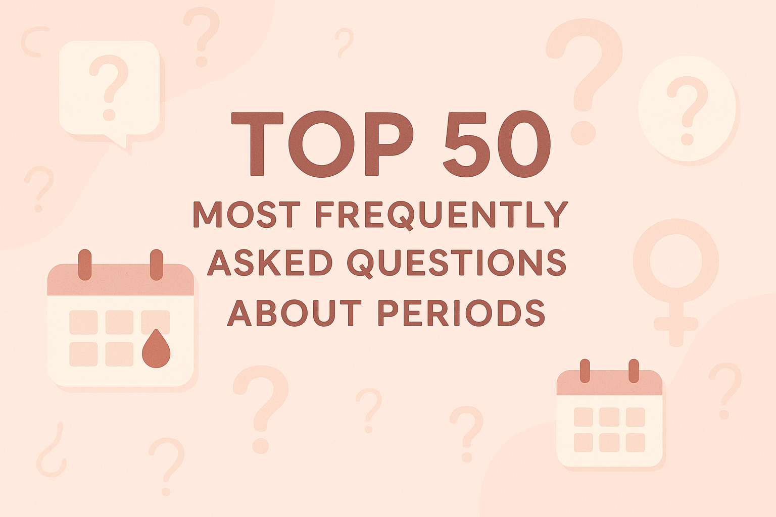 Top 50 most frequently asked questions about periods